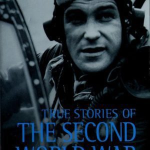 True Stories Of the Second World War