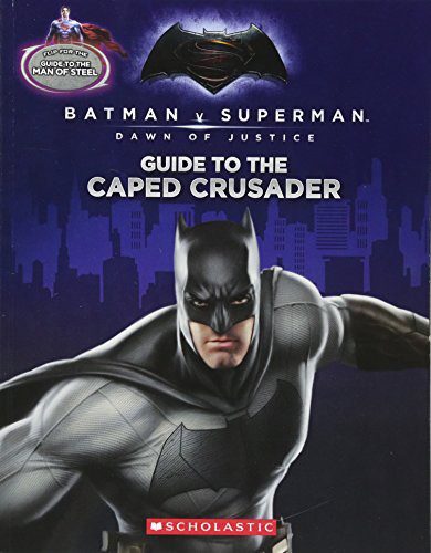 batman v superman dawn of justice guide to the caped crusader /man of steel