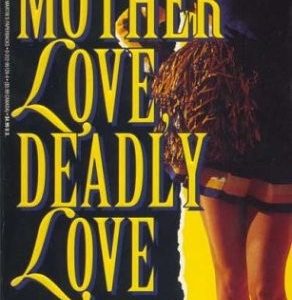 Mother love, Deadly Love