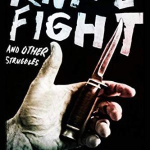 Knife Fight and Other Struggles