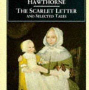 The Scarlet Letter And Selected Tales