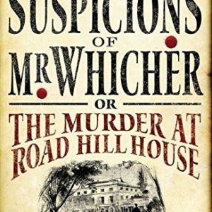 The Suspicions of Mr. Whicher or The Murder at road hill house