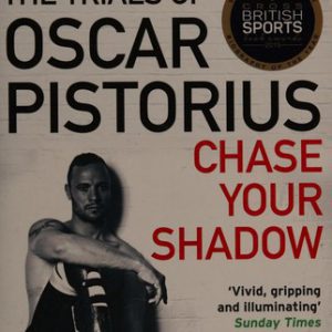 The Trials of Oscar Pistorius - Chase your Shadow
