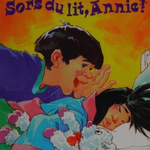 Sors du lit, Annie!