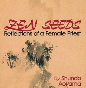 Zen Seeds -Reflections Of A Female Priest