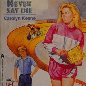 The Nancy Drew Files # 16: Never say Die