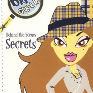 Bratz - Clued in -- Behind-the-scene Secrets