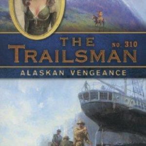 The Trailsman #310: Alaskan Vengeance
