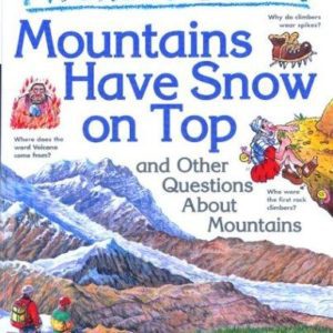 I wonder why mountains have snow on top and other questions about mountains