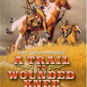 The Trail To Wounded Knee