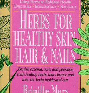 Herbs for Healthy Skin Hair & Nails