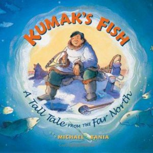 kumak's fish a tall tale from the far north