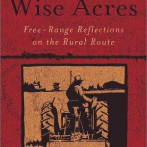 wise acres - free-range reflections on the rural route