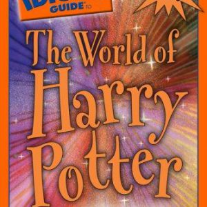 A Complete Idiot's Guide to The World of Harry Potter