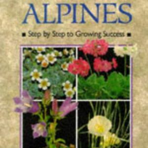 alpines: step by step to growing series
