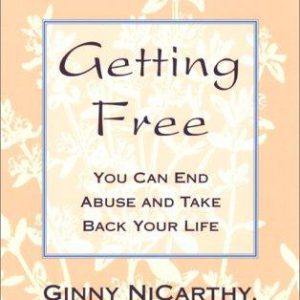 Getting Free - You can End Abuse and Take back Your Life