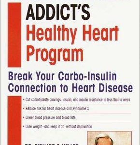 The carbohydrate Addict's healthy heart Program