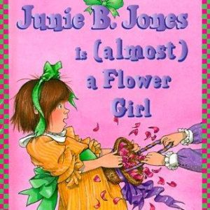 Junie B. Jones is ( almost ) a flower girl