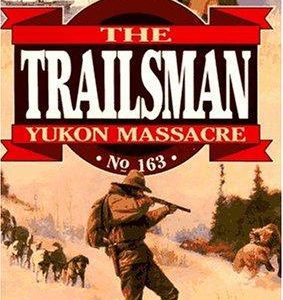 the Trailsman # 163-yukon massacre