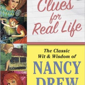 clues for a real life the classic wit & wisdom of nancy drew