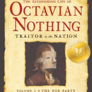 The Astonishing Life of Octavian Nothing: Traitor to the Nation Vol.1