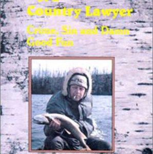 Journal Of A Country Lawyer Crime, Sin And Damn Good Fun