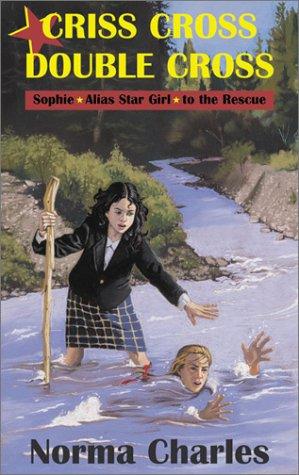 criss cross double cross: sophie alias star girl to the rescue
