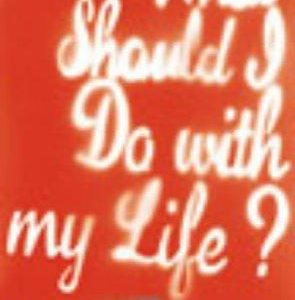 What Should I Do With My Life?