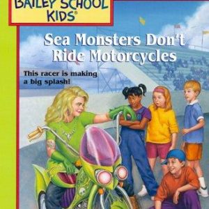The Bailey School Kids # 40- Sea Mosters Don’t Rid