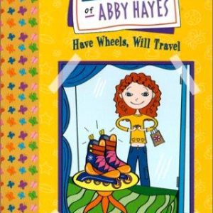 The Amazing Day Of Abbey Hayes - #4 Have Wheels, Will Travel