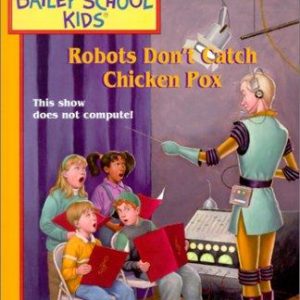 The Baily School Kids #42 Robot's Don't Catch Chic