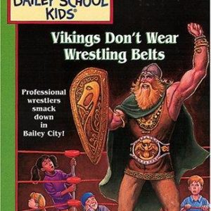 The Bailey School Kids -Vikings Don't Wear Wrestli