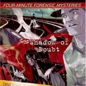 Crime Files: Four-Minute Forensic Mysteries Shadow of Doubt
