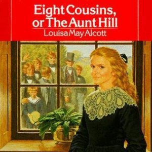 Eight Cousins or the Aunt Hill