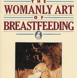 the Womanly Art Of Breastfeeding