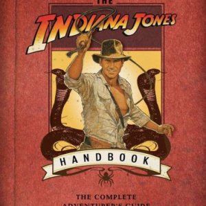 The Indiano Jones Handbook - The Complete Adventurer's Guide