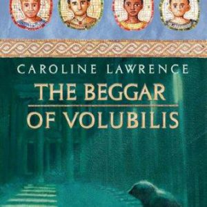 the roman mysteries: the begger of volubilis