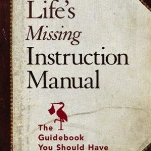 life's missing instruction manual