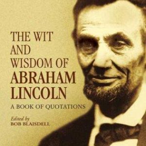 The Wit and Wisdom of Abraham Lincoln