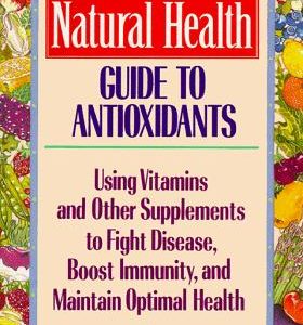 the natural health guide to antioxidants