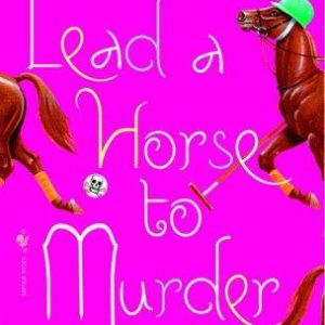 Lead a Horse to Murder