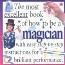 The Most Excellent Book Of How To Be A Magician