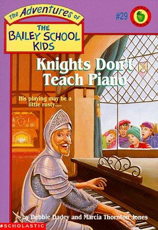 The Adventures of the Bailey school Kids # 29: Knights Don’t Teach Piano