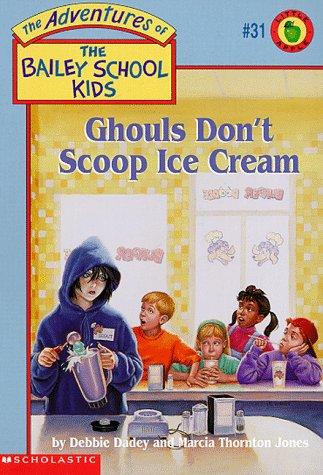 The Bailey School Kids - Ghouls Don't Scoop Ice Cr