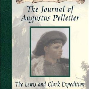 dear america the journal of augustus pelletier lewis & clark expedition