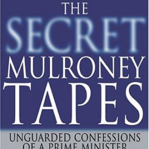 The Secret Mulroney Tapes