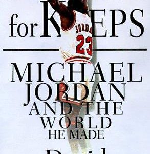 Playing for Keeps - Michael Jordan and the World He Made