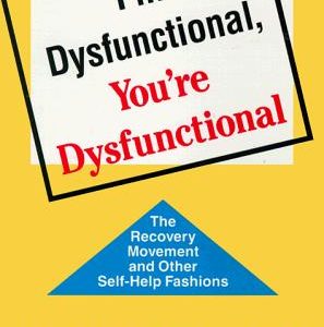 I'm Dysfunctional, You're Dysfunctional