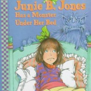 Junie B.Jones Has a Monster Under Her Bed
