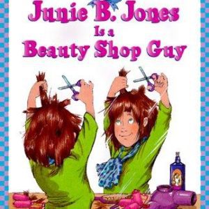 Junie B. Jones Is A Beauty Shop Guy